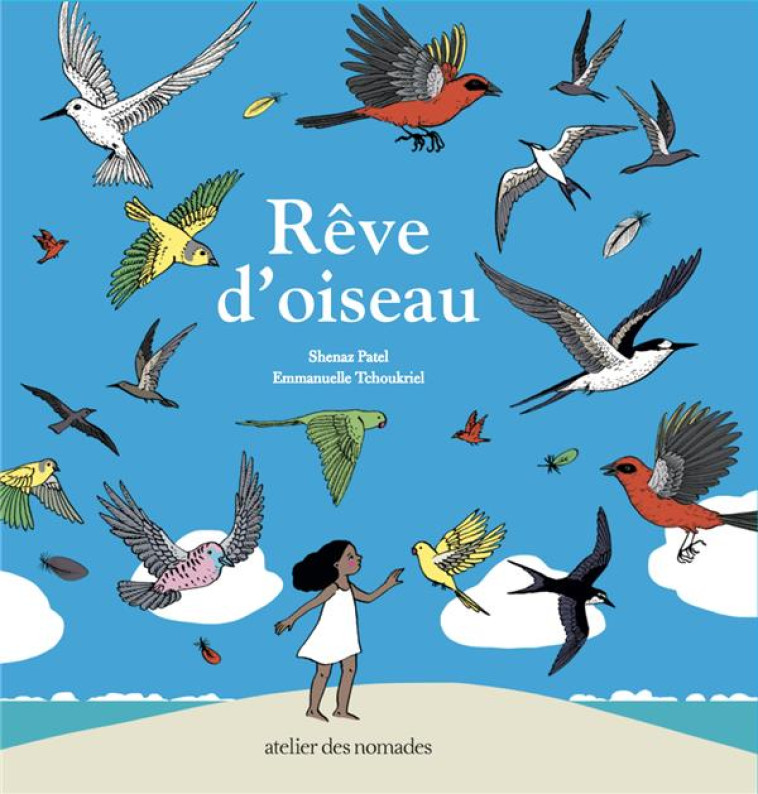 REVE D'OISEAU - PATEL/TCHOUKRIEL - ATELIER NOMADES