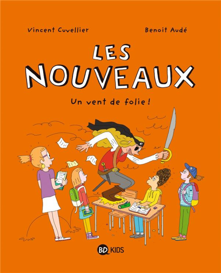 LES NOUVEAUX, TOME 03 - UN VENT DE FOLIE - CUVELLIER/AUDE - BAYARD JEUNESSE