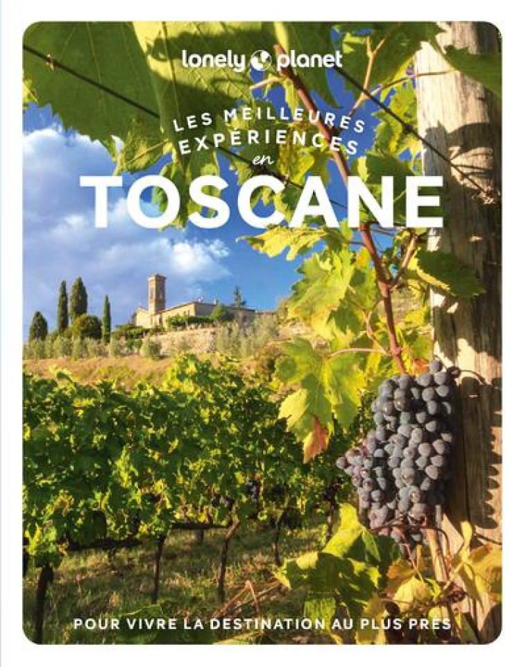 LES MEILLEURES EXPERIENCES EN TOSCANE 1ED - LONELY PLANET - LONELY PLANET