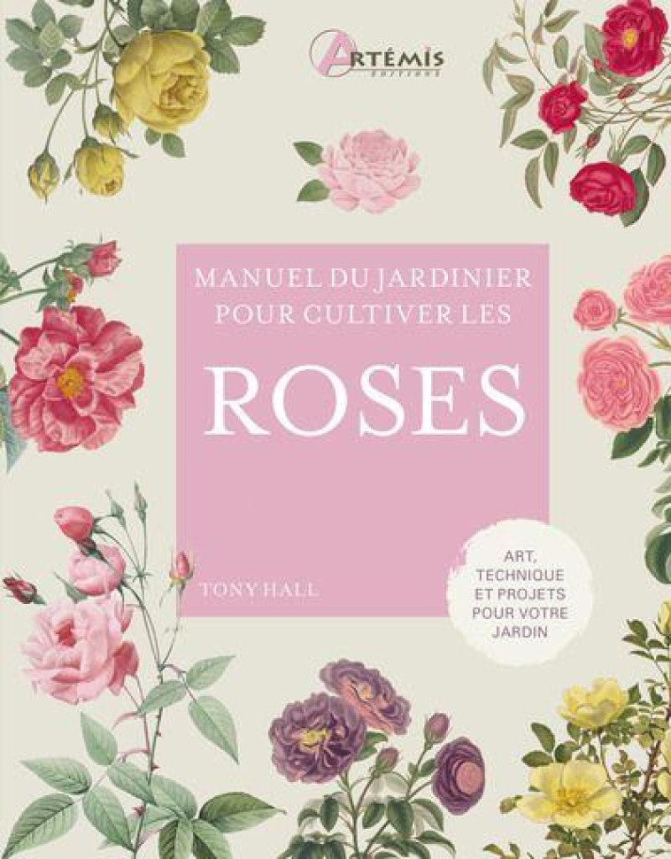 POUR CULTIVER LES ROSES - HALL TONY - ARTEMIS