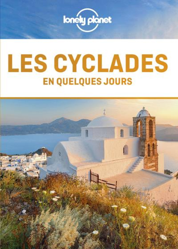 LES CYCLADES EN QUELQUES JOURS 2ED - LONELY PLANET - LONELY PLANET