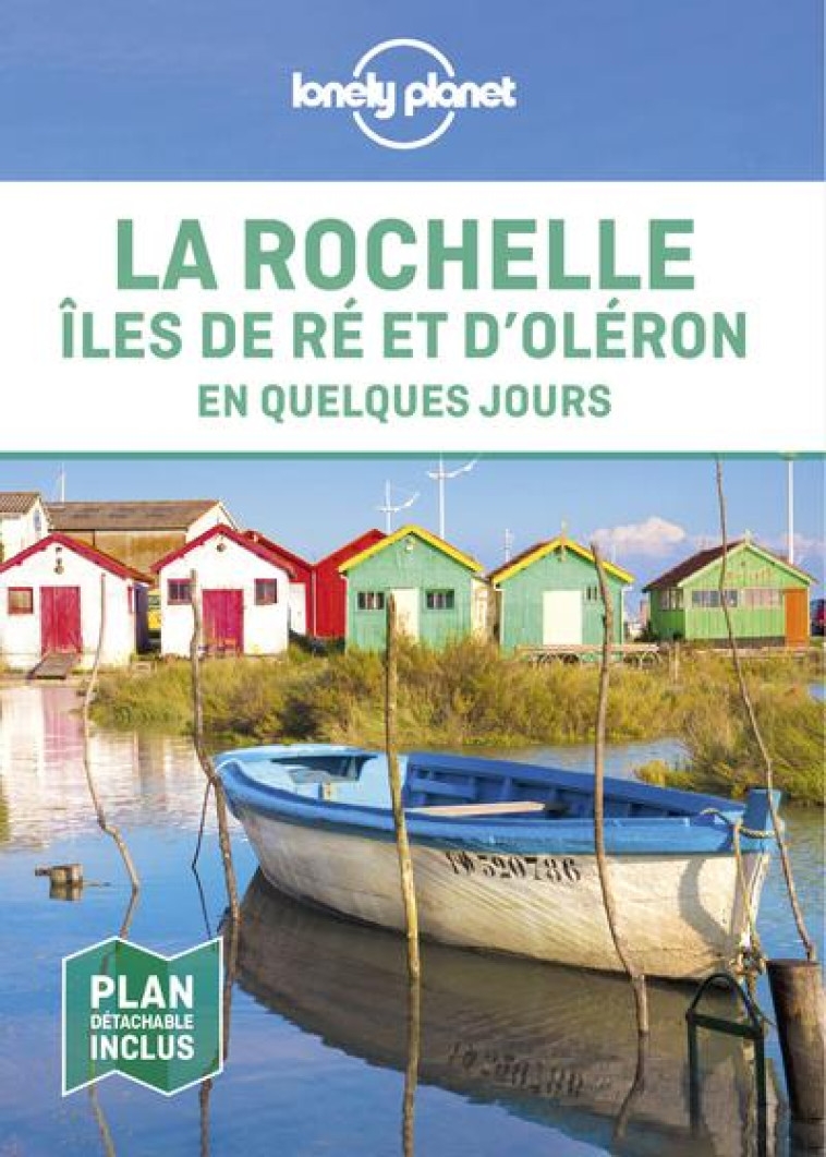 LA ROCHELLE, ILES DE RE ET D'OLERON EN QUELQUES JOURS 1ED - LONELY PLANET FR - LONELY PLANET