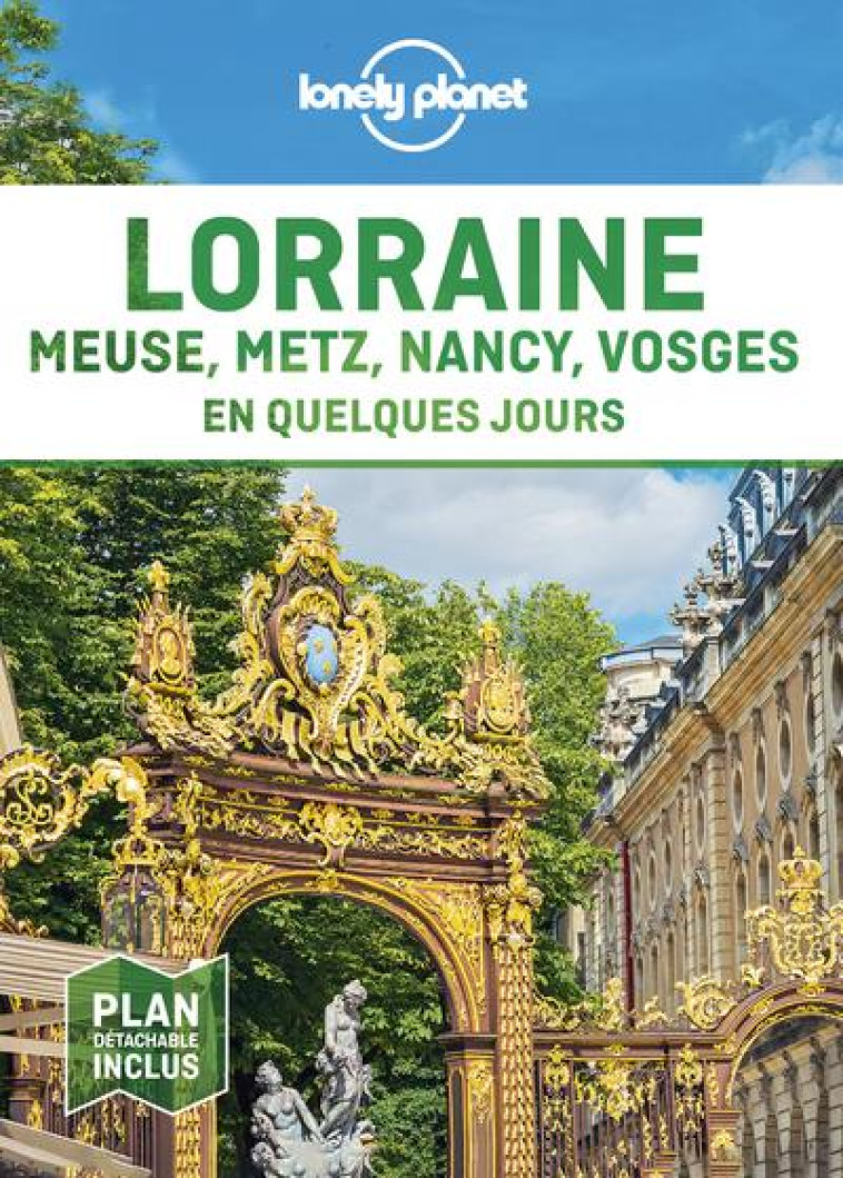 LORRAINE, MEUSE, METZ, NANCY, VOSGES EN QUELQUES JOURS 1ED - LONELY PLANET FR - LONELY PLANET