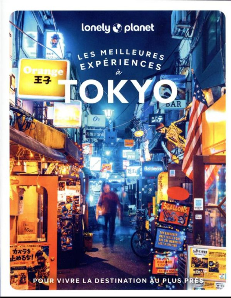 LES MEILLEURES EXPERIENCES A TOKYO 1ED - LONELY PLANET - LONELY PLANET