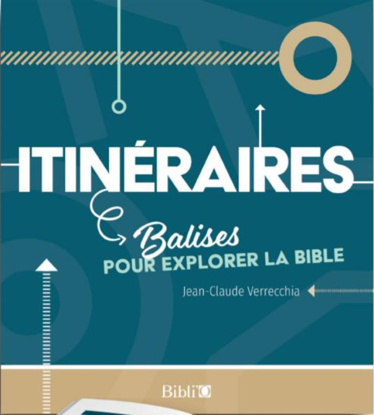 ITINERAIRES, BALISES POUR EXPLORER LA BIBLE - VERRECCHIA J-C. - AMIS BIBL LYON