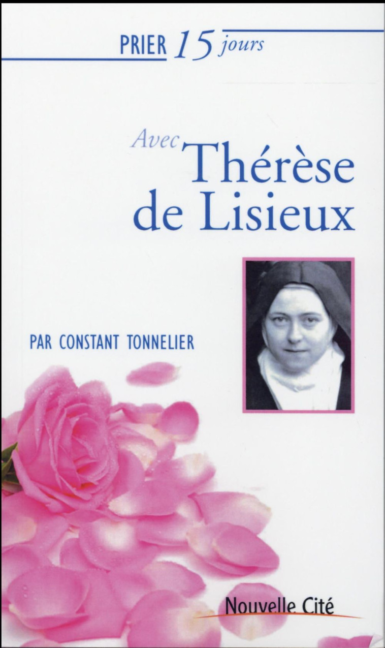 PRIER 15 JOURS AVEC THERESE DE LISIEUX - TONNELIER CONSTANT - Nouvelle Cité