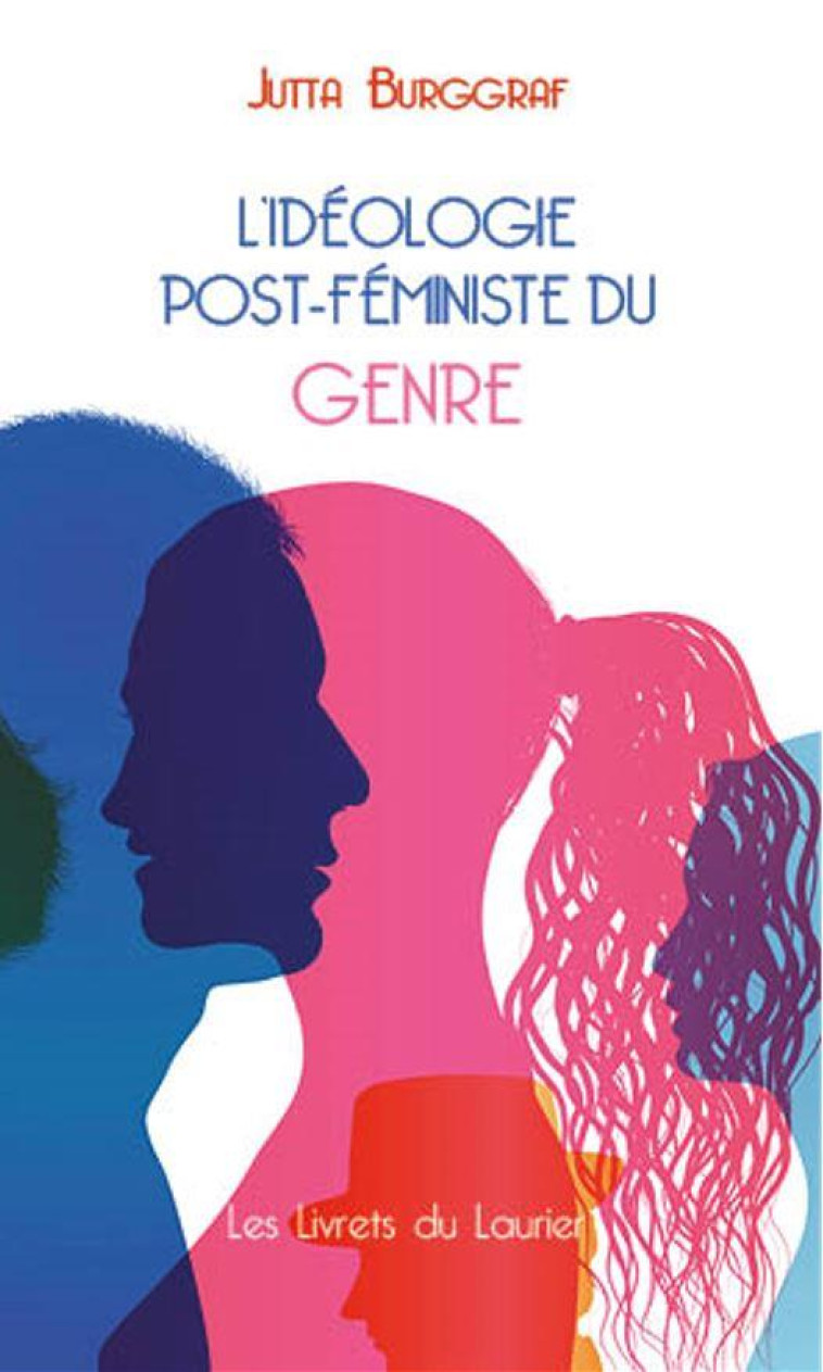 L'IDEOLOGIE POST-FEMINISTE DU GENRE - BURGGRAF JUTTA - LAURIER