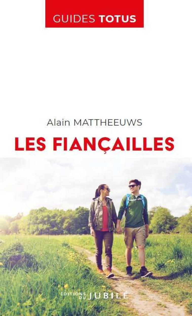 LES FIANCAILLES - EN ROUTE VERS LE SACREMENT DE MARIAGE - MATTHEEUWS ALAIN - JUBILE