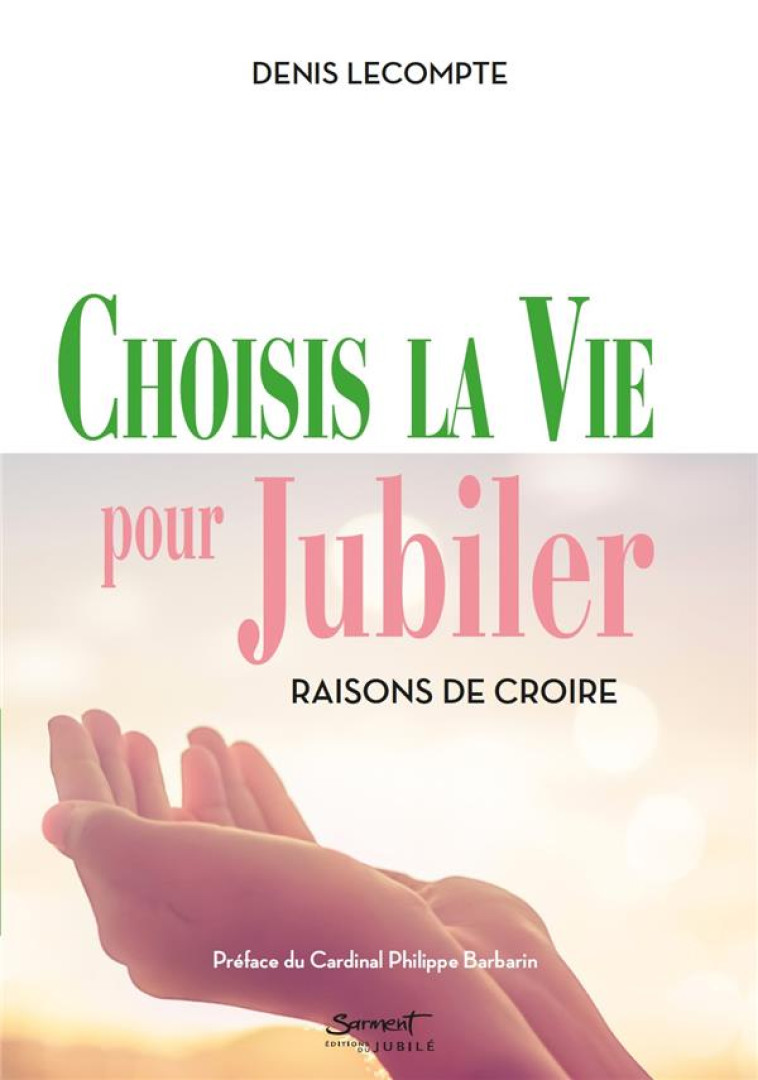 CHOISIS LA VIE POUR JUBILER - RAISONS DE CROIRE - LECOMPTE/BARBARIN - JUBILE