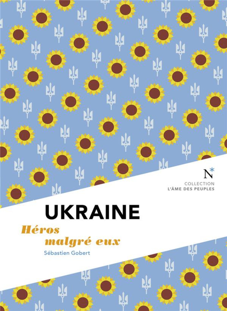 UKRAINE : HEROS MALGRE EUX - GOBERT SEBASTIEN - NEVICATA