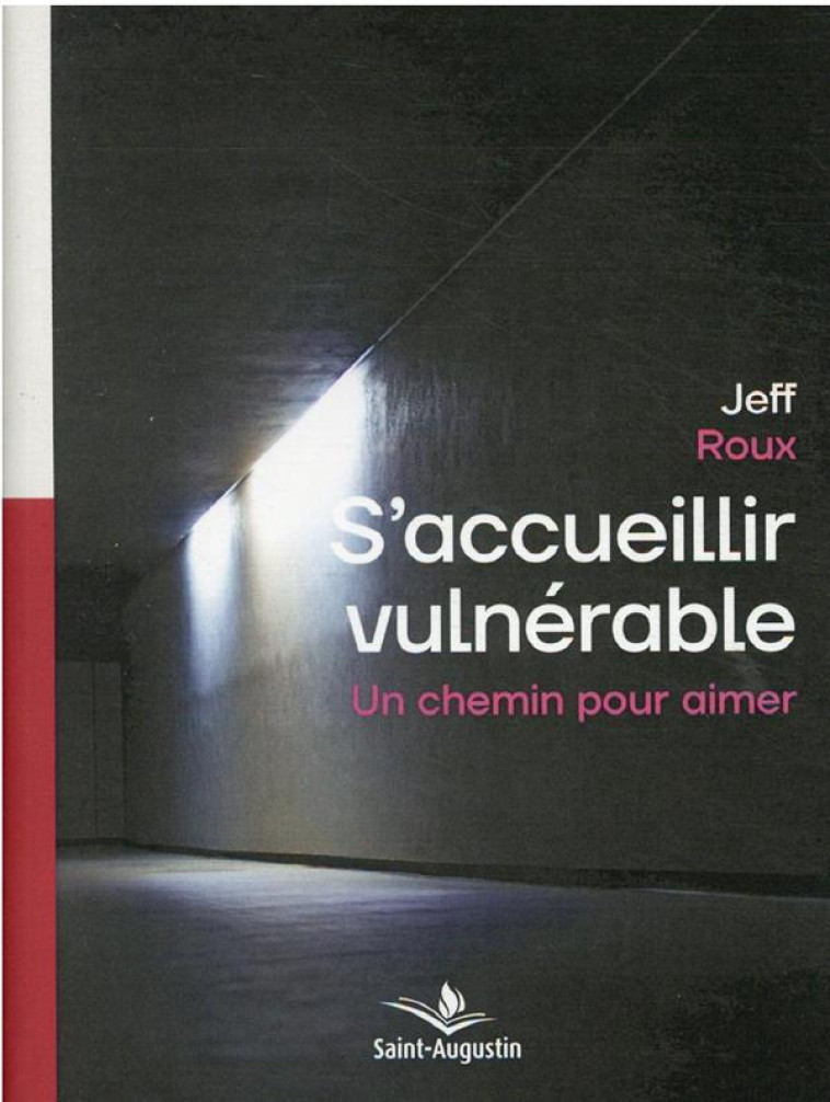 S'ACCUEILLIR VULNERABLE - UN CHEMIN POUR AIMER - ROUX JEFF - SAINT AUGUSTIN