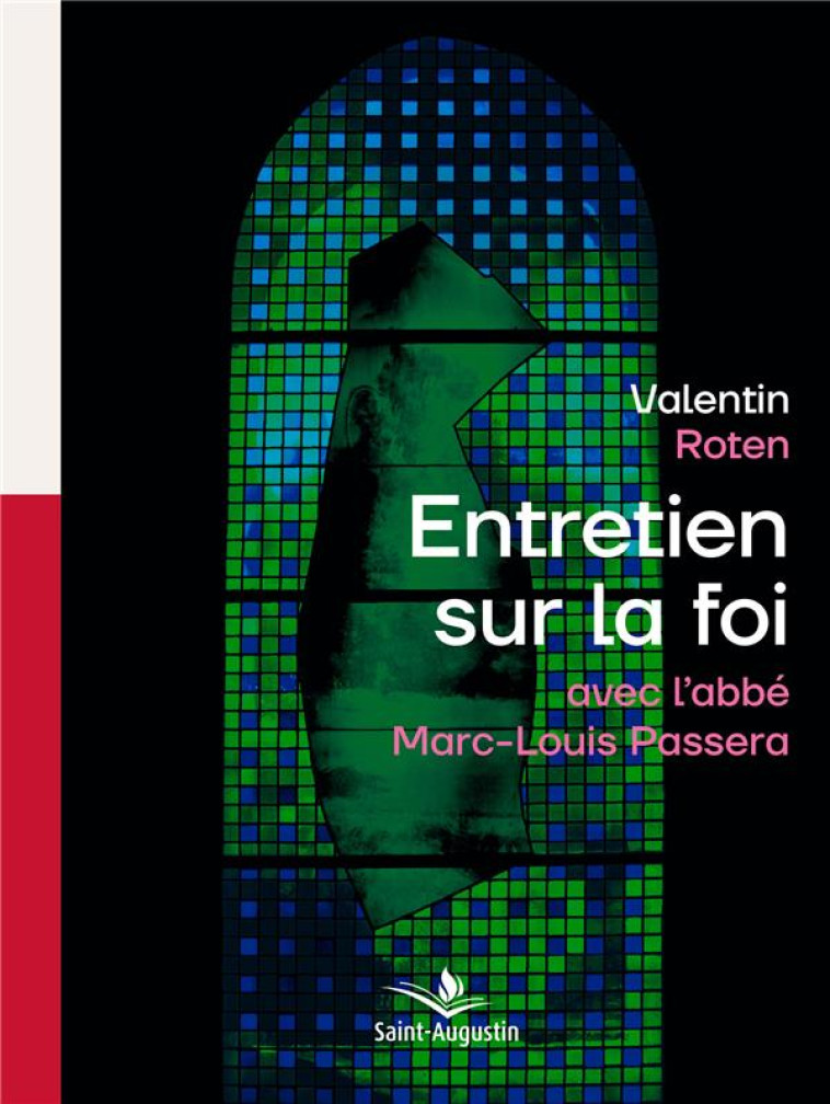 ENTRETIEN SUR LA FOI AVEC L'ABBE MARC-LOUIS PASSERA - ROTEN VALENTIN - SAINT AUGUSTIN