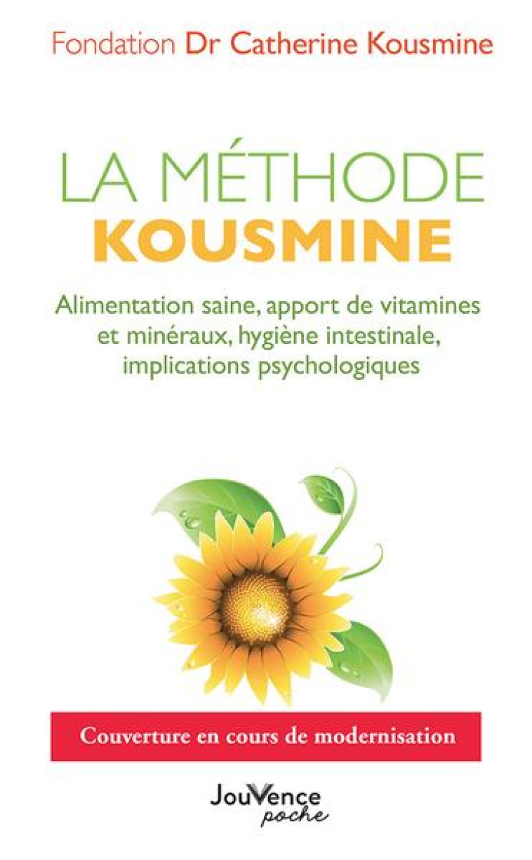 LA METHODE KOUSMINE - ALIMENTATION SAINE, APPORT DE VITAMINES ET MINERAUX, HYGIENE INTESTINALE, IMPL - FONDATION DR C. KOUS - JOUVENCE