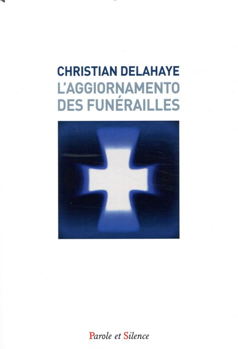 AGGIORNAMENTO DES FUNERAILLES - DELAHAYE CHRISTIAN - PAROLE SILENCE