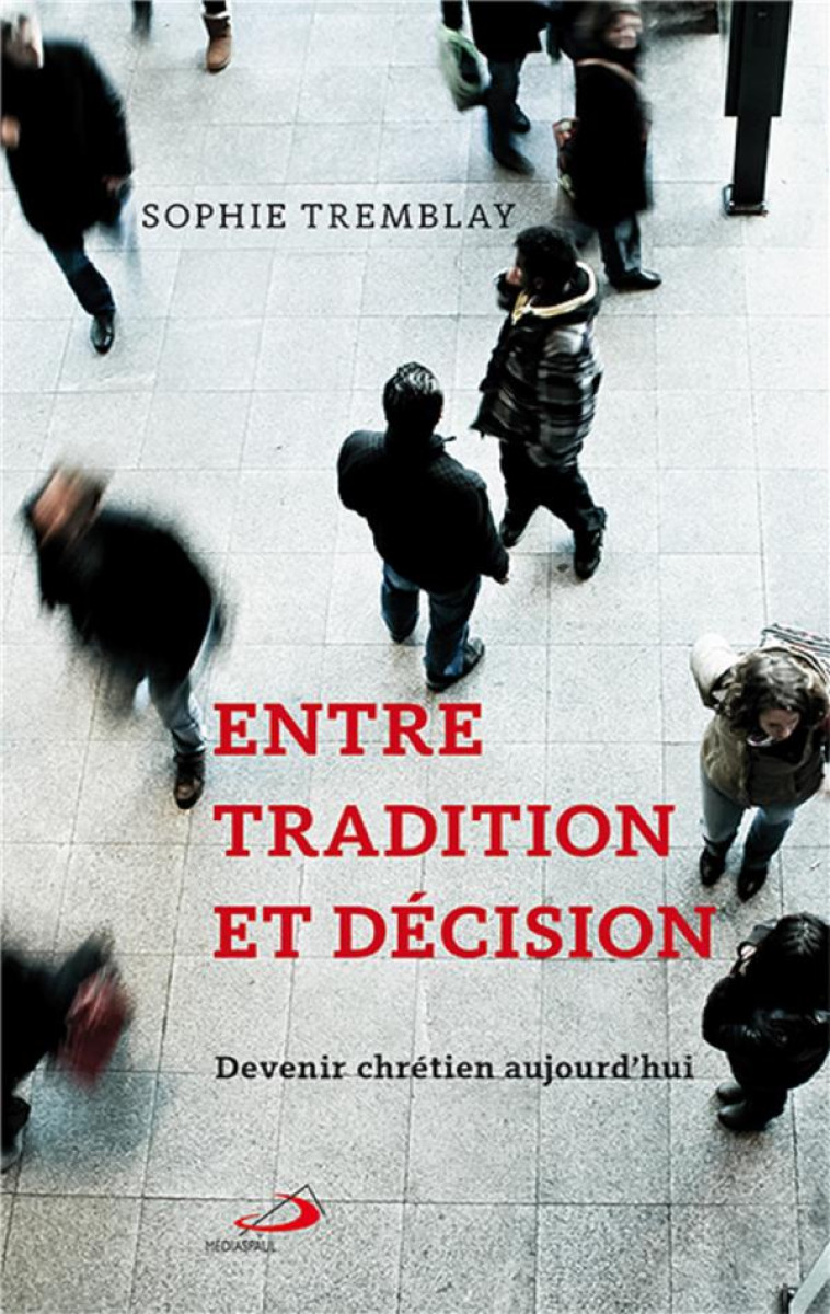 ENTRE TRADITION ET DECISION - TREMBLAY SOPHIE - MEDIASPAUL QC