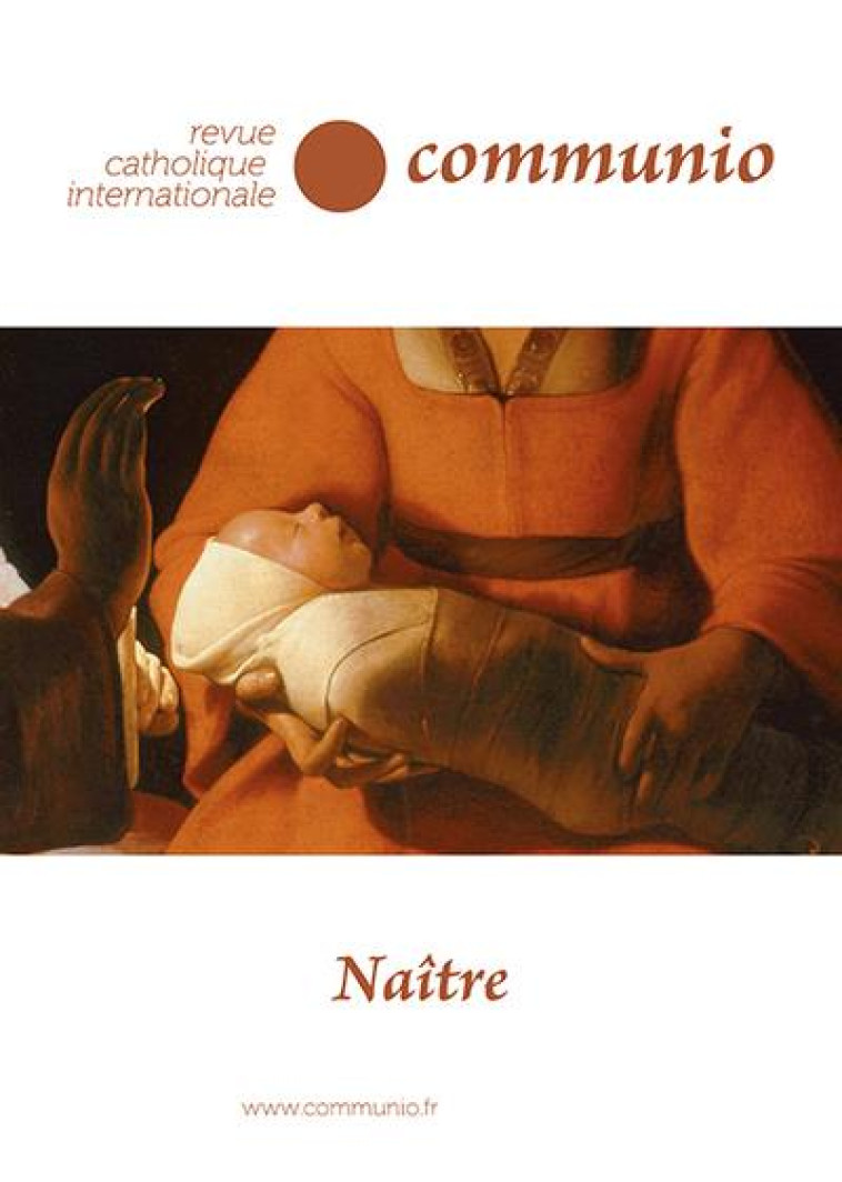 REVUE CATHOLIQUE INTERNATIONALE COMMUNIO - T47 - NAITRE - COMMUNIO N 47 - TARDIVEL/HADJADJ - NC