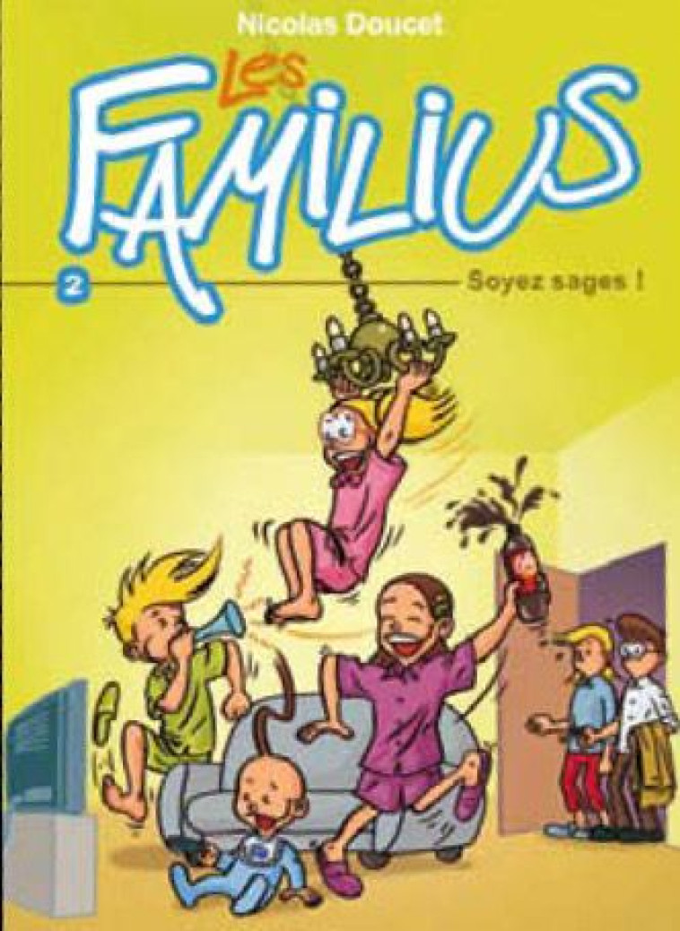 LES FAMILIUS, SOYEZ SAGES ! - TOME 2 - DOUCET NICOLAS - ARTEGE