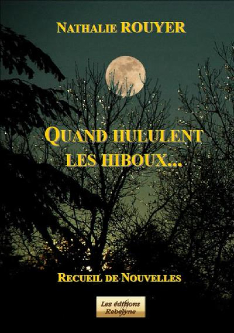 QUAND HULULENT LES HIBOUX - NATHALIE ROUYER - REBELYNE