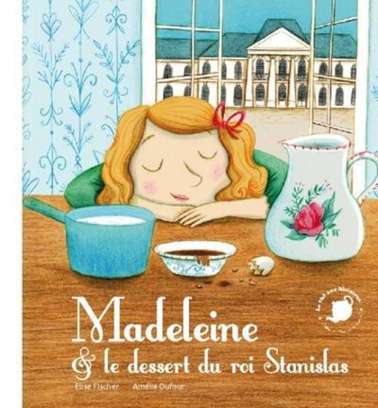 MADELEINE ET LE DESSERT DU ROI STANISLAS - FISCHER/DUFOUR - FEUILLES MENTHE