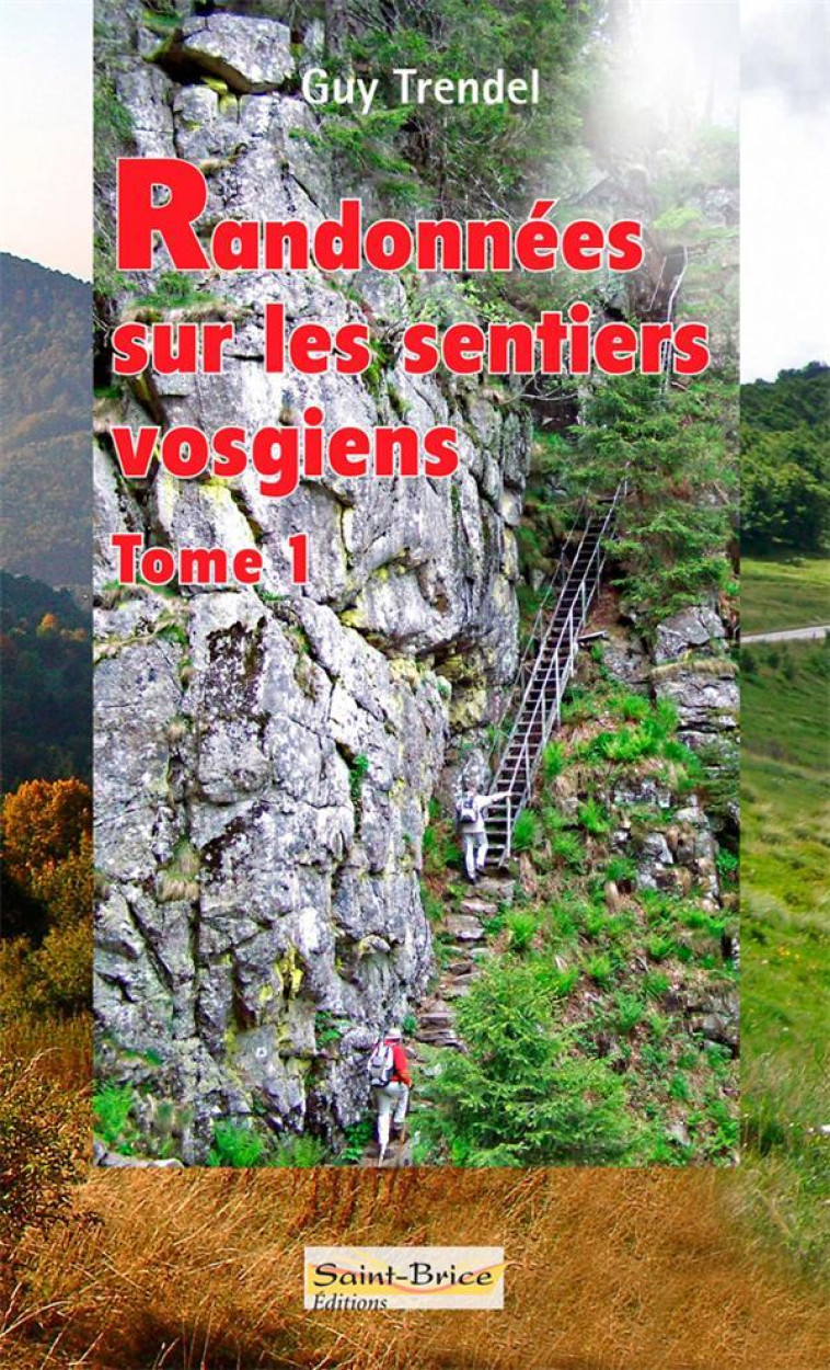 RANDONNEES SUR LES SENTIERS VOSGIENS - Guy Trendel - SAINT BRICE