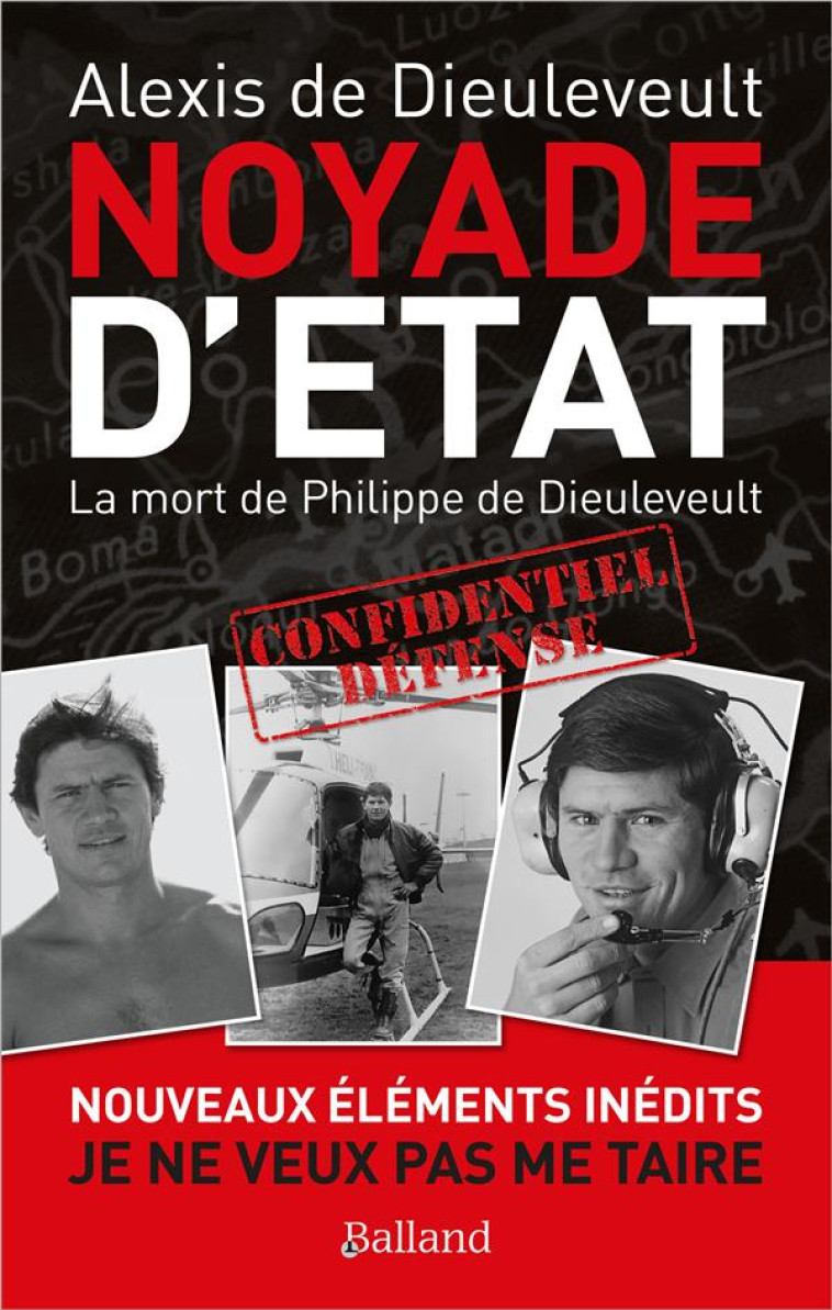 NOYADE D'ETAT - LA MORT DE PHILIPPE DE DIEULEVEULT - NOUVELLE EDITION - DE DIEULEVEULT A. - BALLAND