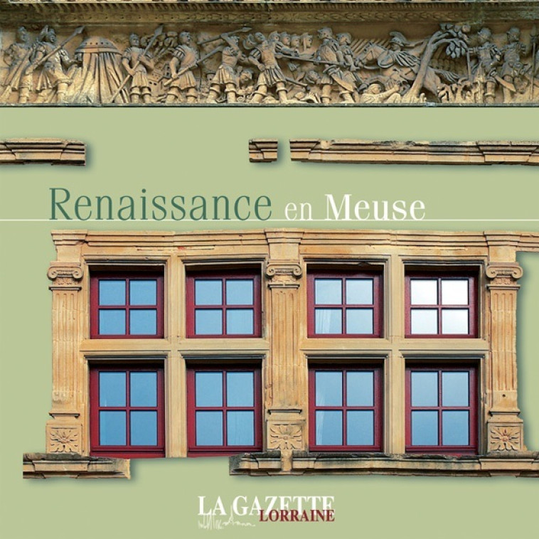 RENAISSANCE EN MEUSE -  Collectif - GAZETTELORRAINE