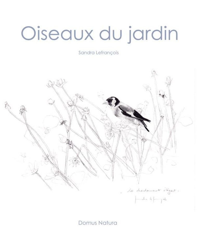 OISEAUX DU JARDIN - LEFRANCOIS SANDRA - DOMUS NATURA