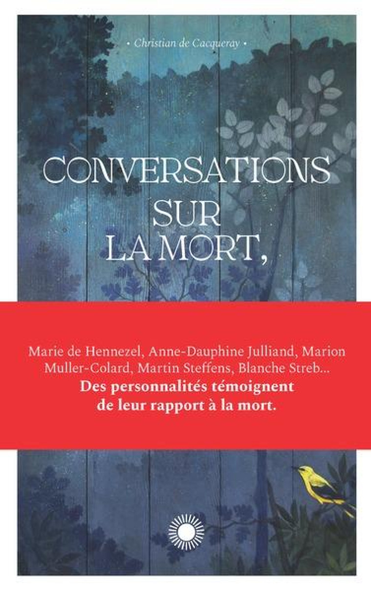 CONVERSATIONS SUR LA MORT , ET DONC SUR LA VIE - DE CACQUERAY C. - BIBLI O