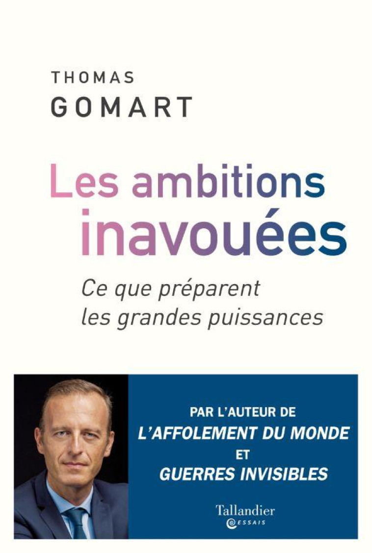 LES AMBITIONS INAVOUEES - CE QUE PREPARENT LES GRANDES PUISSANCES - GOMART THOMAS - TALLANDIER