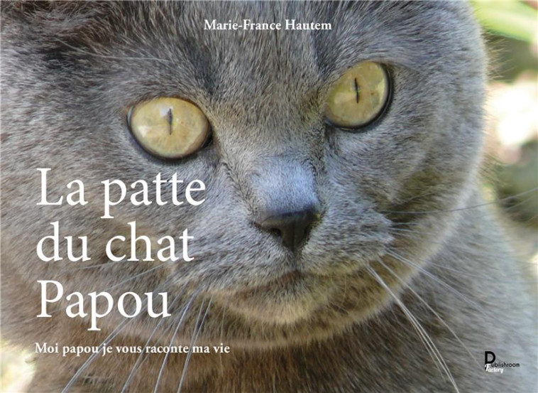 LA PATTE DU CHAT PAPOU - HAUTEM MARIE-FRANCE - PUBLISHROOM