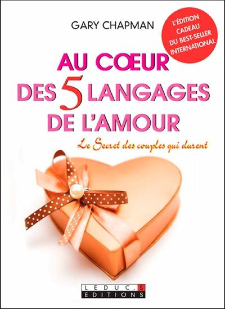 AU COEUR DES CINQ LANGAGES DE L'AMOUR - LE SECRET DES COUPLES QUI DURENT - CHAPMAN GARY - Leduc.s éditions