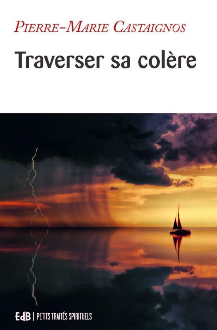 TRAVERSER SA COLERE - CASTAIGNOS P-M. - BEATITUDES