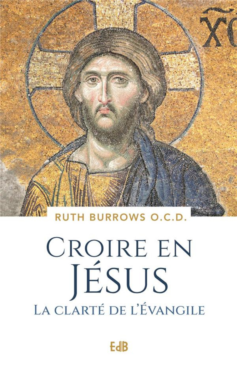 CROIRE EN JESUS - LA CLARTE DE L'EVANGILE - BURROWS RUTH - BEATITUDES