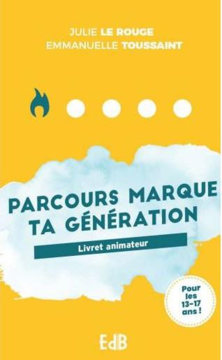 PARCOURS ANIMATEUR MARQUE TA GENERATION - LIVRET ANIMATEUR - LE ROUGE JULIE - BEATITUDES