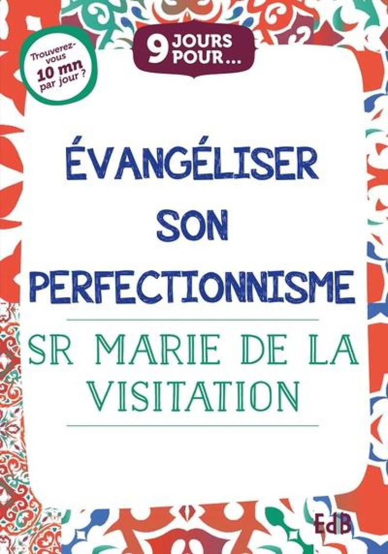 9 JOURS POUR EVANGELISER SON PERFECTIONNISME - SR MARIE DE LA VISIT - BEATITUDES