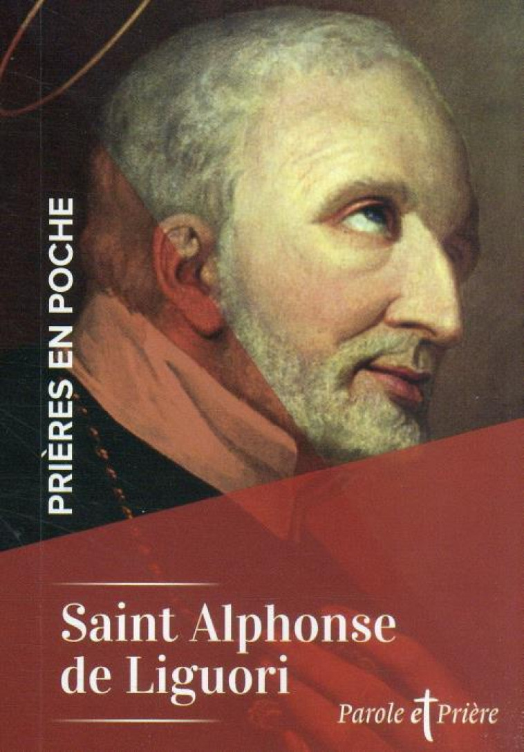 PRIERES EN POCHE - SAINT ALPHONSE DE LIGUORI - LIGUORI ALPHONSE - ARTEGE