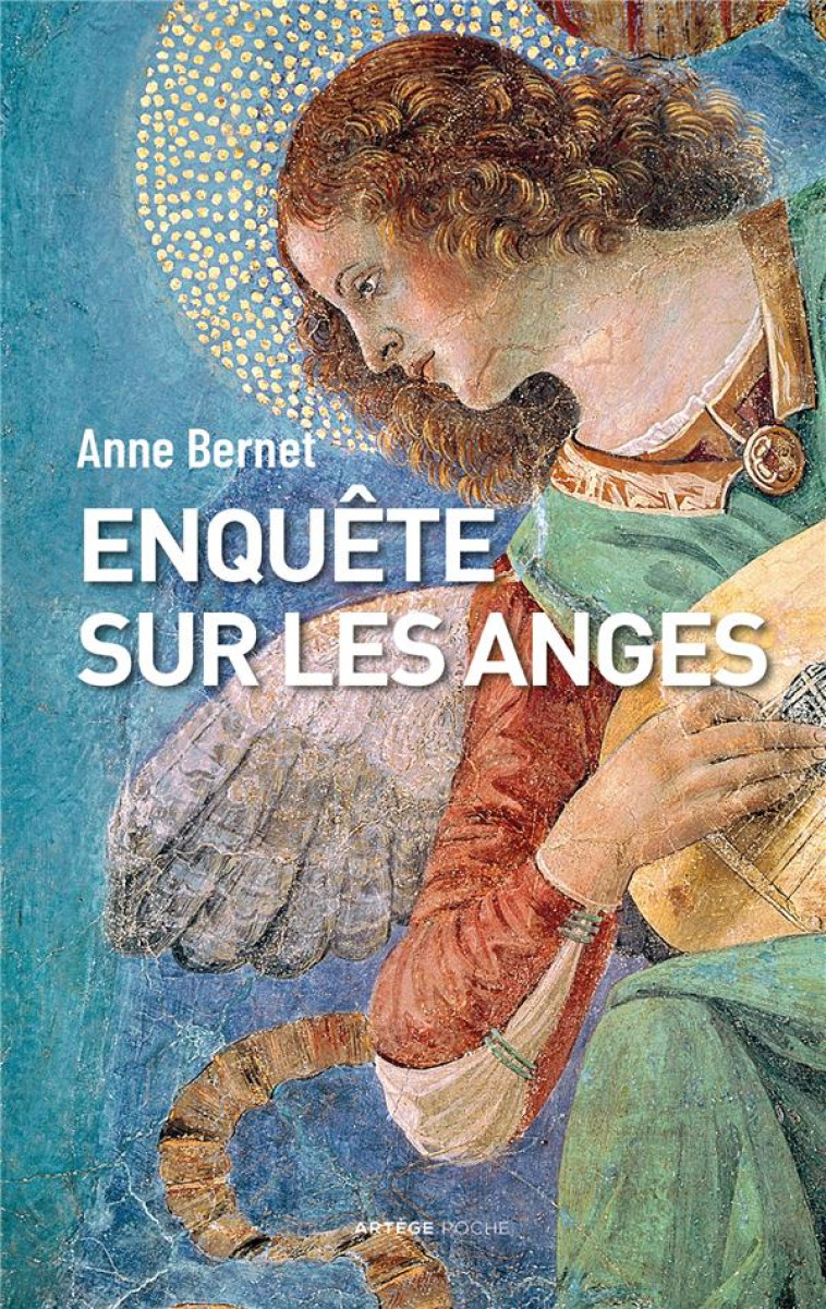 ENQUETE SUR LES ANGES - BERNET ANNE - ARTEGE