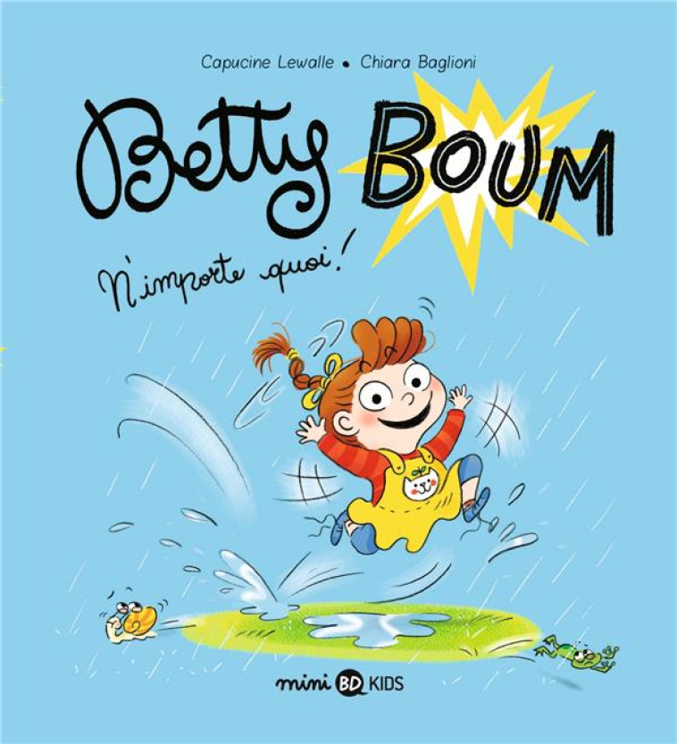 BETTY BOUM, TOME 01 - BETTY BOUM N'IMPORTE QUOI ! - LEWALLE/BAGLIONI - BAYARD JEUNESSE