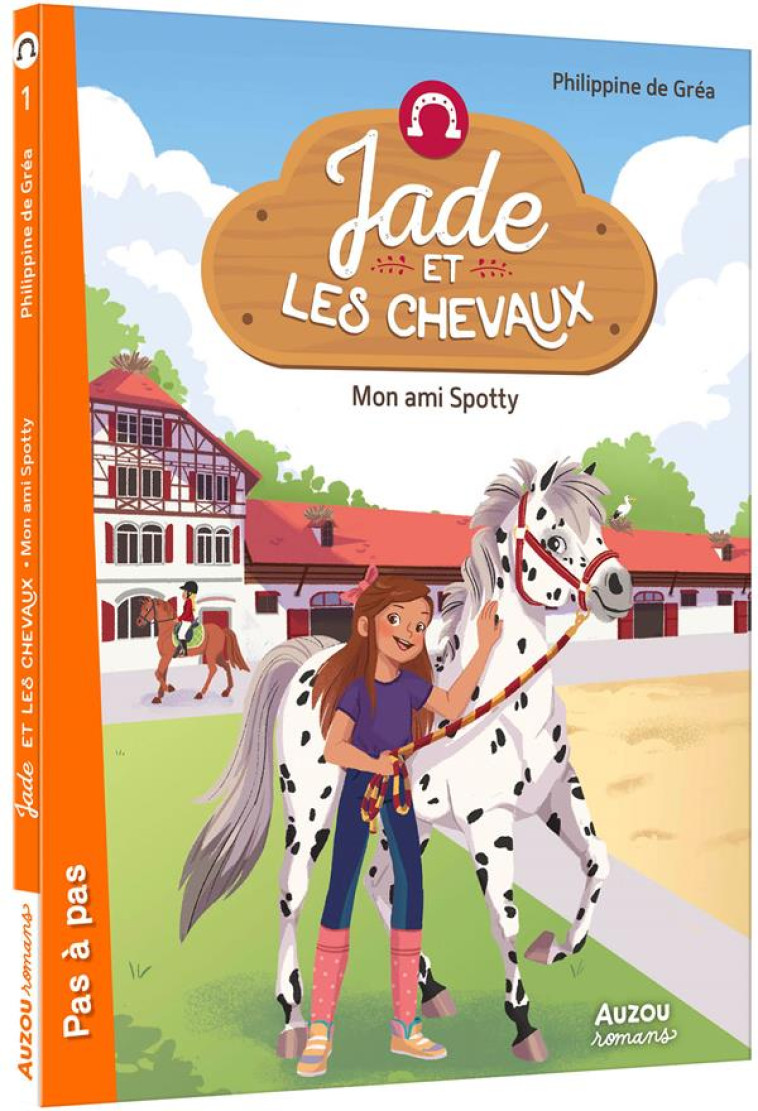 JADE ET LES CHEVAUX - TOME 1 - MON AMI SPOTTY - PHILIPPINE DE GREA - PHILIPPE AUZOU