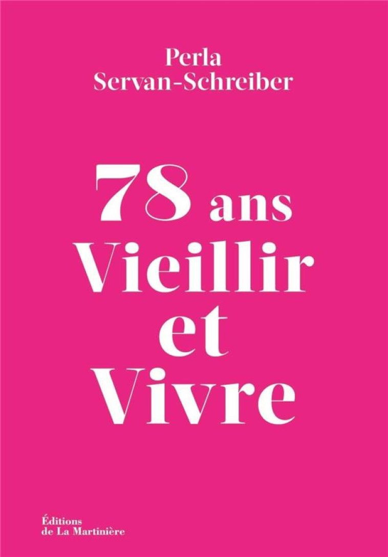 78 ANS. VIEILLIR ET VIVRE - SERVAN-SCHREIBER P. - MARTINIERE BL