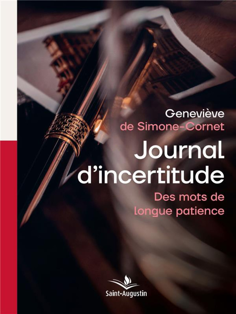 JOURNAL D'INCERTITUDE - DES MOTS DE LONGUE PATIENCE - DE SIMONE-CORNET G. - SAINT AUGUSTIN