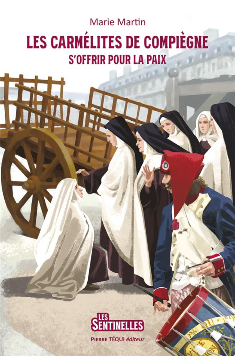 LES CARMELITES DE COMPIEGNE - S OFFRIR POUR LA PAIX - EDITION ILLUSTREE - MARTIN/BRASSEUR - TEQUI