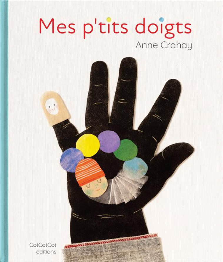 MES P'TITS DOIGTS - ANNE CRAHAY - COTCOTCOT