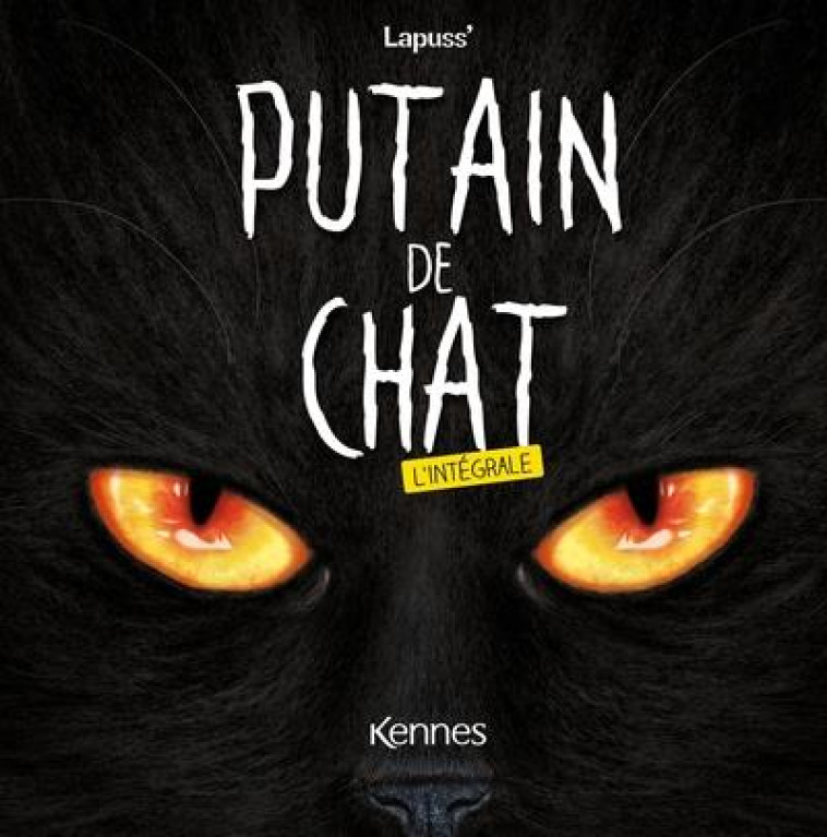 PUTAIN DE CHAT - L'INTEGRALE 2023 - LAPUSS' - KENNES EDITIONS