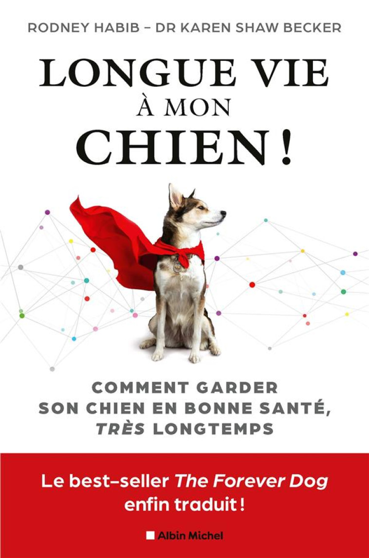 LONGUE VIE A MON CHIEN ! - COMMENT GARDER SON CHIEN EN BONNE SANTE TRES LONGTEMPS - RODNEY/SHAW BECKER - ALBIN MICHEL