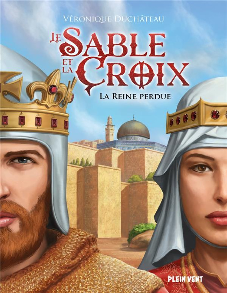 LA REINE PERDUE - LE SABLE ET LA CROIX - TOME 2 - DUCHATEAU/DUFRENEY - PLEIN VENT