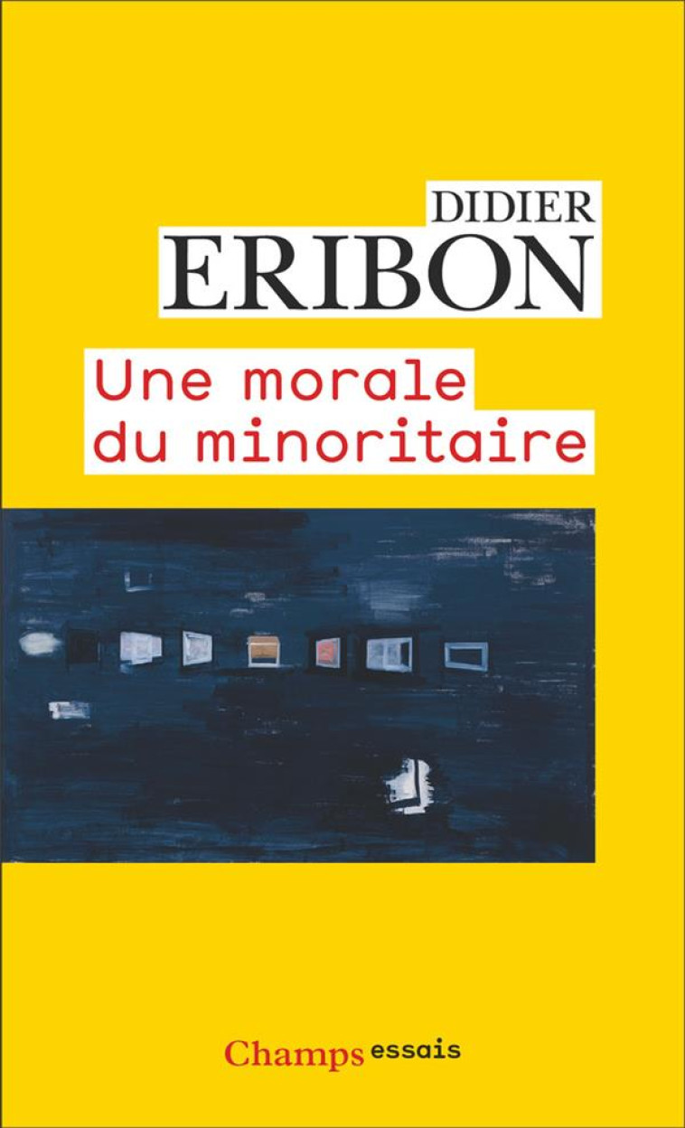 UNE MORALE DU MINORITAIRE - VARIATIONS SUR UN THEME DE JEAN GENET - ERIBON DIDIER - FLAMMARION