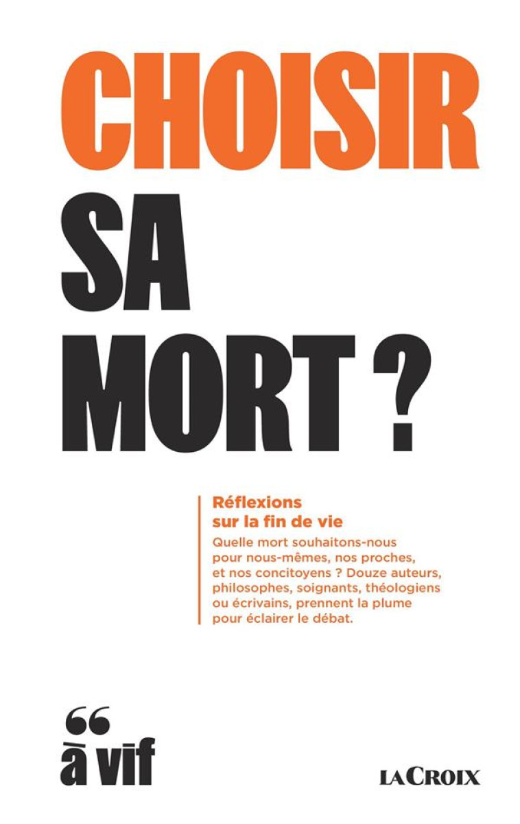 CHOISIR SA MORT ? REFLEXIONS SUR LA FIN DE VIE - COLLECTIF - NC