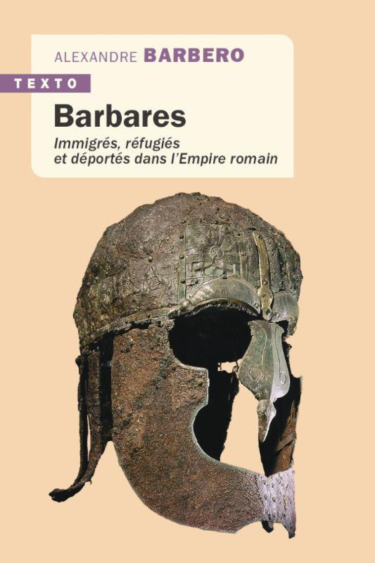 BARBARES - IMMIGRES, REFUGIES ET DEPORTES DANS L'EMPIRE ROMAIN - BARBERO ALESSANDRO - TALLANDIER