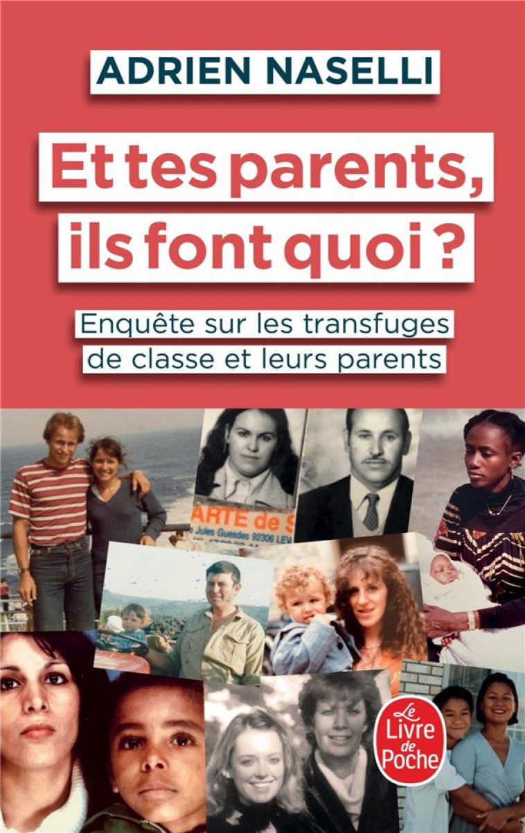 ET TES PARENTS, ILS FONT QUOI ? - ENQUETE SUR LES TRANSFUGES DE CLASSE ET LEURS PARENTS - NASELLI ADRIEN - LGF/Livre de Poche